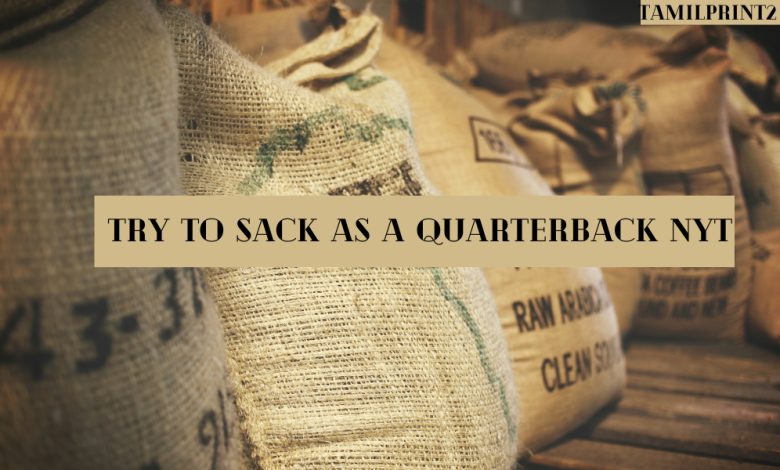 Try to Sack as a Quarterback nyt