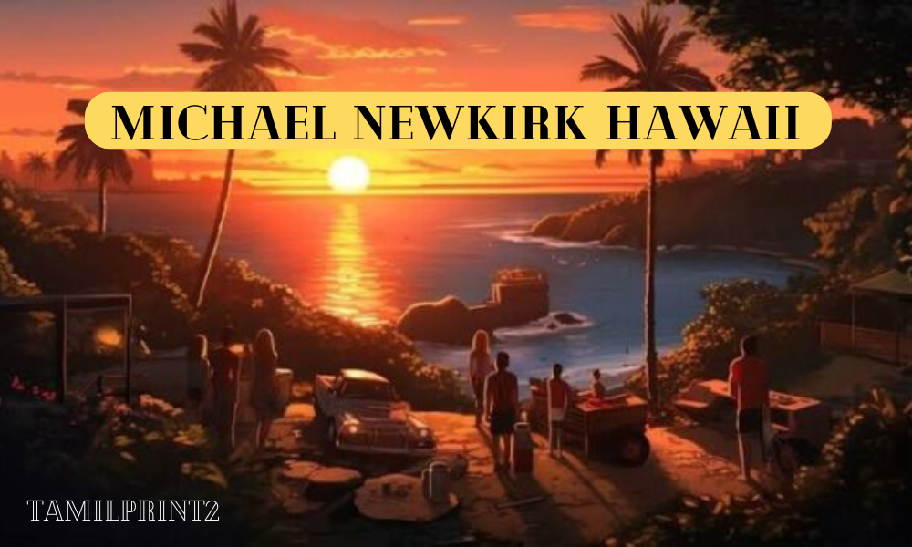 Michael Newkirk Hawaii