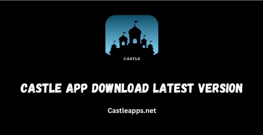 Castle APP Download Latest Version For Android (2026)