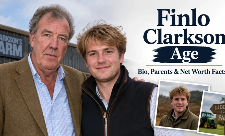 Finlo Clarkson age featuring his biography, parents, family background, and net worth facts with Jeremy Clarkson connection